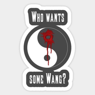 Who wants some Wang? Sticker